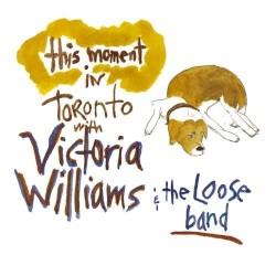This Moment: In Toronto with the Loose Band album by Victoria Williams