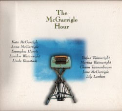 The McGarrigle Hour album by Kate and Anna McGarrigle