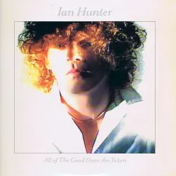 All of the Good Ones Are Taken album by Ian Hunter