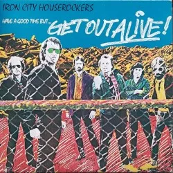Have a Good Time but Get out Alive!