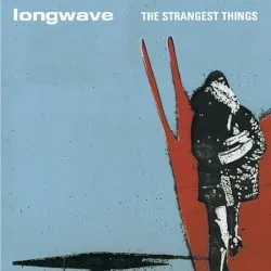 The Strangest Things album by Longwave