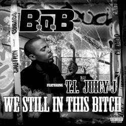 We Still in This Bitch album by B.o.B