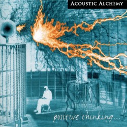 Positive Thinking... album by Acoustic Alchemy