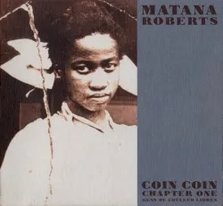 Coin Coin Chapter One: Gens de Couleur Libres album by Matana Roberts
