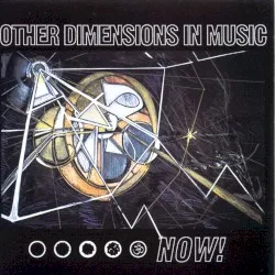 Now! album by Other Dimensions In Music