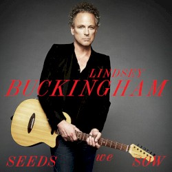 Seeds We Sow album by Lindsey Buckingham
