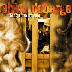 Long Time No See album by Chico DeBarge