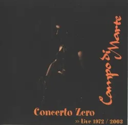 Concerto zero – Live 1972/2003 album by Campo di Marte