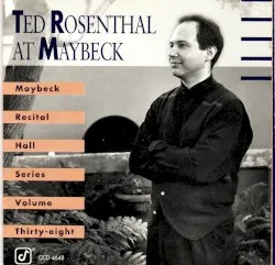 At Maybeck - Maybeck Recital Hall Series Volume Thirty-Eight album by Ted Rosenthal