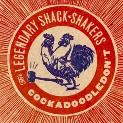 Cockadoodledon't album by Legendary Shack Shakers