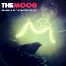 Seasons in the Underground album by The Moog