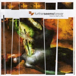 How to Start a Fire album by Further Seems Forever