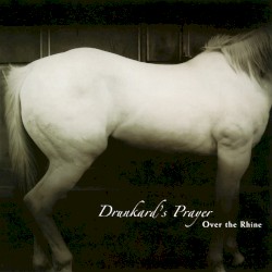 Drunkard's Prayer album by Over the Rhine