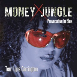 Money Jungle: Provocative in Blue album by Terri Lyne Carrington