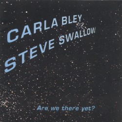 Are We There Yet? album by Carla Bley