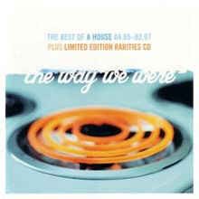 The Way We Were: The Best of A House 04.85-02.97 album by A House