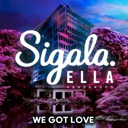 We Got Love album by Sigala