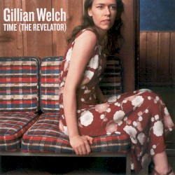 Time (The Revelator) album by Gillian Welch