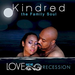 Love Has No Recession album by Kindred the Family Soul