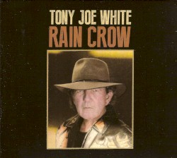 Rain Crow album by Tony Joe White