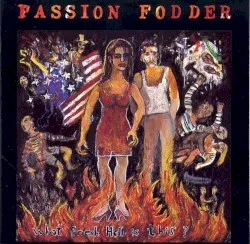 What Fresh Hell Is This? album by Passion Fodder