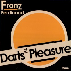 Darts of Pleasure album by Franz Ferdinand
