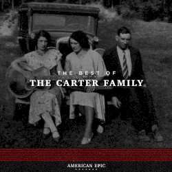 American Epic: The Best of The Carter Family