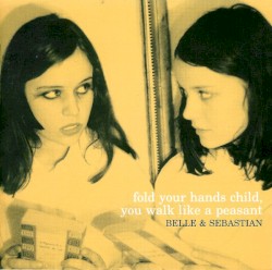 Fold Your Hands Child, You Walk Like a Peasant album by Belle and Sebastian