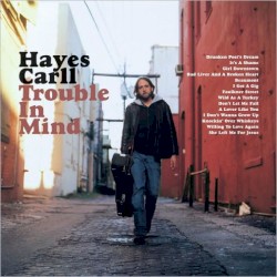 Trouble in Mind album by Hayes Carll