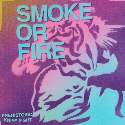 Prehistoric Knife Fight album by Smoke or Fire