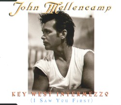 Key West Intermezzo (I Saw You First) album by John Mellencamp
