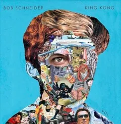 King Kong Vol. 1 album by Bob Schneider