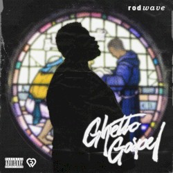 Ghetto Gospel album by Rod Wave