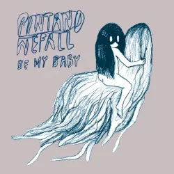 Be My Baby album by Pintandwefall