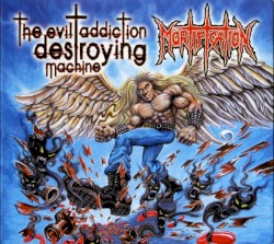 The Evil Addiction Destroying Machine album by Mortification