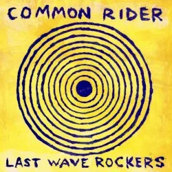 Last Wave Rockers album by Common Rider