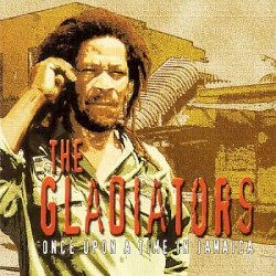 Once Upon A Time In Jamaica album by The Gladiators