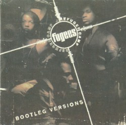 Bootleg Versions album by Fugees