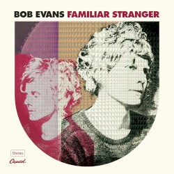 Familiar Stranger album by Bob Evans