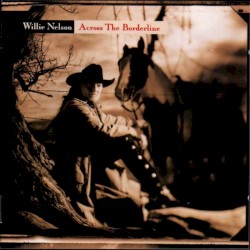 Across the Borderline album by Willie Nelson