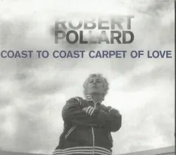 Coast to Coast Carpet of Love album by Robert Pollard