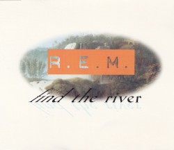 Find the River album by R.E.M.