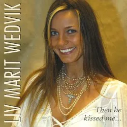 Then he Kissed Me… album by Liv Marit Wedvik