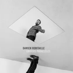 Univers parallèles album by Damien Robitaille