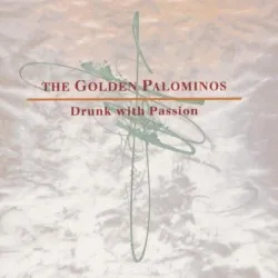 Drunk with Passion album by The Golden Palominos
