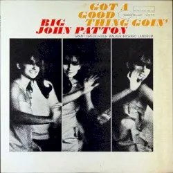 Got a Good Thing Goin' album by John Patton