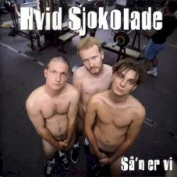 Så'n er vi album by Hvid Sjokolade