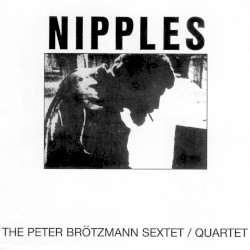 Nipples album by Peter Brötzmann
