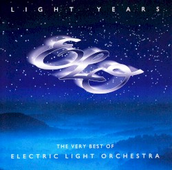 Light Years – The Very Best of Electric Light Orchestra album by Electric Light Orchestra