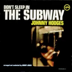 Don't Sleep in the Subway album by Johnny Hodges
